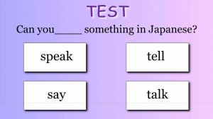 ❗TEST -  Speak ✔ Say ✔ Tell ✔ Talk