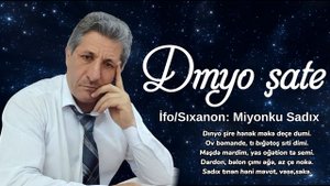 Miyonku Sadıx - Dınyo şate
