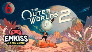 The Outer Worlds 2   - Часть 6.