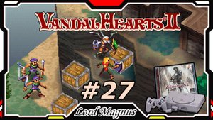 Прохожу Vandal Hearts 2 со своим переводом на Ru язык! #27 Контрольно-пропускной пункт. + 6 лута!