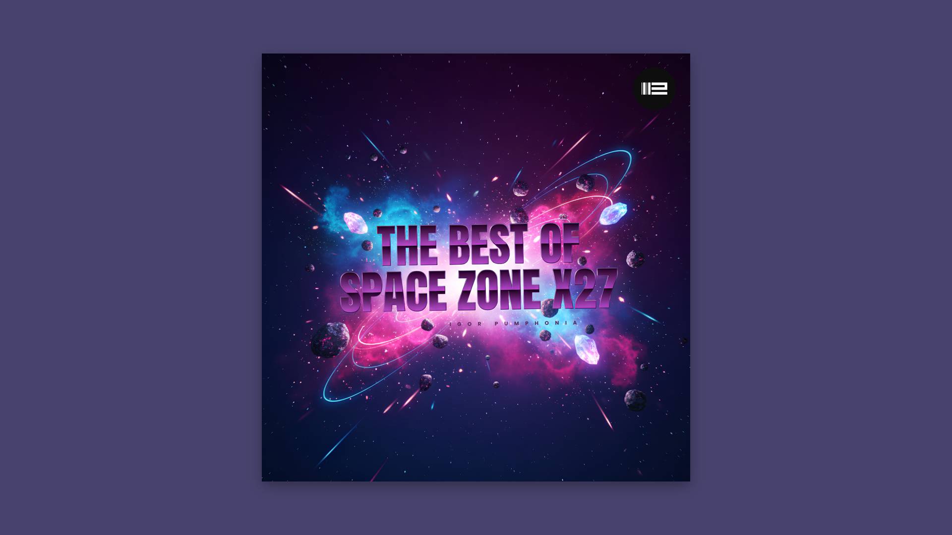 Igor Pumphonia - The Best of Space Zone X27 — премьера 09.12.2025 (Indie Dance / Nu Disco)