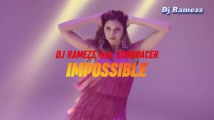 DJ Ramezz & Eurodacer - Impossible 2025 (Golden Eurodance)