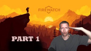 Грустное начало | Firewatch #1