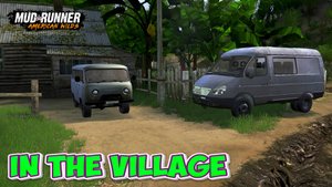 MudRunner. In the Village