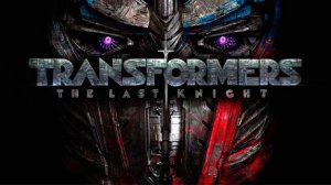 Трансформеры. Последний рыцарь ( 2017 ) - Трейлер