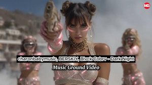 charonbabymusic, BERSKIY, Blvck Cobrv - Dark Night / 4К /Music Ground Video