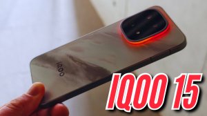 ПЕРВЫЙ ОБЗОР. IQOO 15. SNAPDRAGON 8 ELITE GEN 5