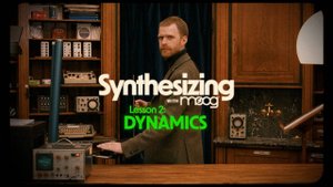 Synthesizing with Moog | Lesson 2: Dynamics