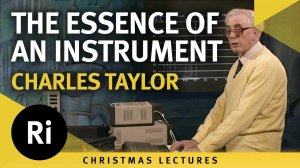 Charles Taylor’s 1989 Christmas Lectures 2/5: Essence of Instrument