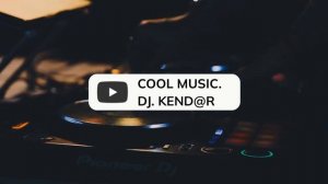 My memories. DJ. KEND@R