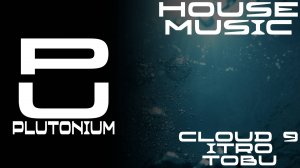 Itro & Tobu - Cloud 9 [House]