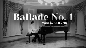 Ballade No.1 | Муз. Кирилл Мишин | Исполняет Елизавета Урлауб