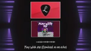 [Remixed as an echo] — LongestSoloEver — "Play With Me"