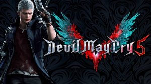 Devil May Cry 5 - Миссия 01: Nero