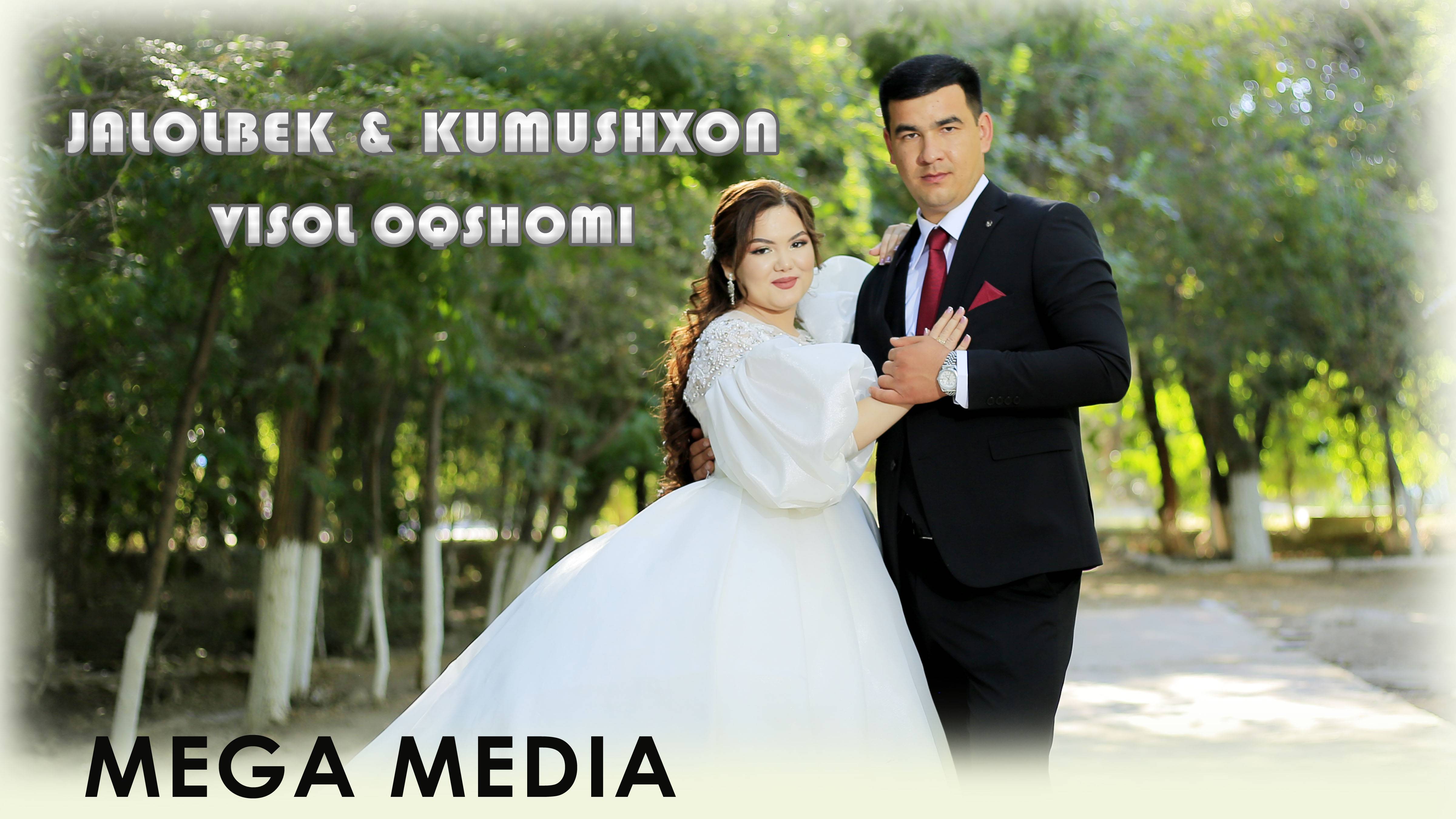 JALOLBEK  KUMUSHXON   VISOL OQSHOMI   MEGA MEDIA