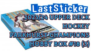 Boxbreak 2023/24 Parkhurst Champions Hockey Hobby box #18