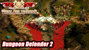 Dungeon defender 2 / They Are Billions  Кошмар 580%