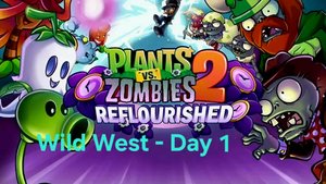PLANTS VS ZOMBIES 2 Reflourished Wild West - Day 1