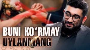 Buni koʻrmay uylanmang | Abdukarim Mirzayev