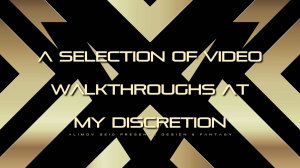 A  selection  of  video  walkthroughs  at  my  discretion  /  4  \