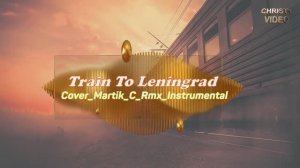 🅃🅁🄰🄸🄽_🅃🄾_🄻🄴🄽🄸🄽🄶🅁🄰🄳 - Cover Martik C Rmx Instrumental