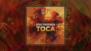 Denis Phenomen - TOCA (Afro House) (Официальная премьера трека)
