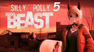 Silly Polly Beast 5