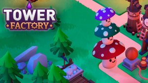 ТОТЕМНЫЙ ГРИБ ▷ Tower Factory #4