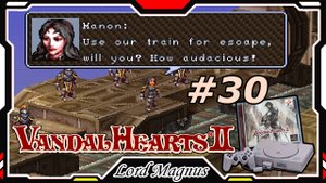Прохожу Vandal Hearts 2 со своим переводом на Ru язык! #30 Мэнон и её рыцари осаждают наш поезд!