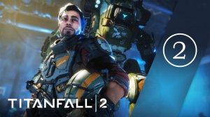 Titanfall 2: Прохождение | Часть 2 (русская озвучка)