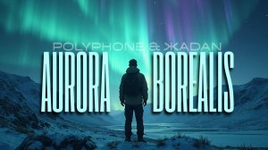 POLYPHONE & ЖADAN 🎧 Aurora Borealis