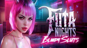 Futa Nights Bloody Sluts Полное Прохождение Full Game