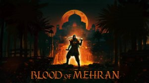 Blood of Mehran ➤ Геймплей основной компании.