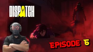 Dispatch // [ Эпизод 6 : Звенья цепи ]