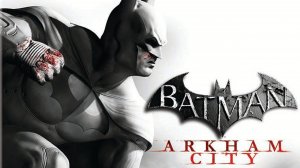 Batman Arkham City серия №1