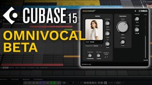 Cubase 15: Omnivocal | Discover Vocal Revolution