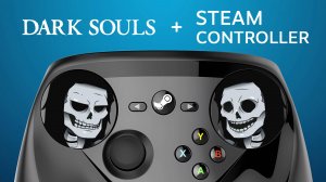 Я поиграл во все Dark Souls на Steam Controller
