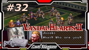 Прохожу Vandal Hearts 2 со своим переводом на Ru язык! #32 Джейкоб пришел убить Франца? Не позволим!