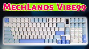 MechLands Vibe99 Механическая клавиатура, в которой ВСЕ есть