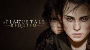 A Plague Tale: Requiem💥Прохождение 💥 Часть 4