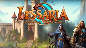 Lessaria: Fantasy Kingdom Sim [RUS, без комментариев]. Часть 1: Лесная угроза.