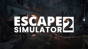 Escape Simulator 2 ► Заценим... (хочется придраться, а не к чему)