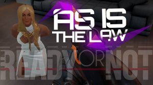 AS IS THE LAW | ДОЛИНА КУКОЛ | Ready or Not