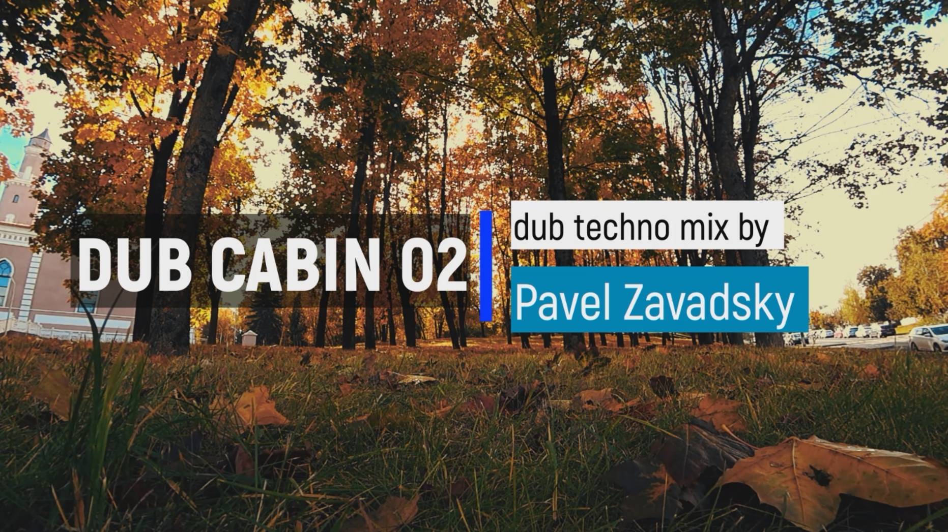 Pavel Zavadski - Dub Cabin 02 Dub Techno Mix