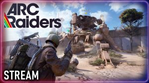 ARC Raiders stream ⚡ Охота за Арками