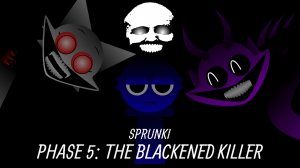 спрунки фаза 5 : The Blackened Killer