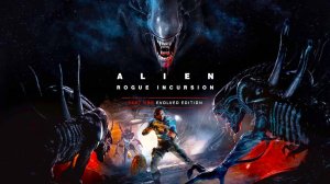Alien: Rogue Incursion - Evolved Edition Part One ► Часть 1 ► Раньше VR а теперь нет