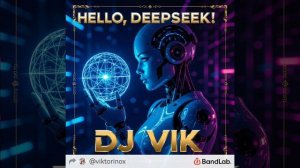 Hello, Deepseek! (Dance 2025) - DJ Vik