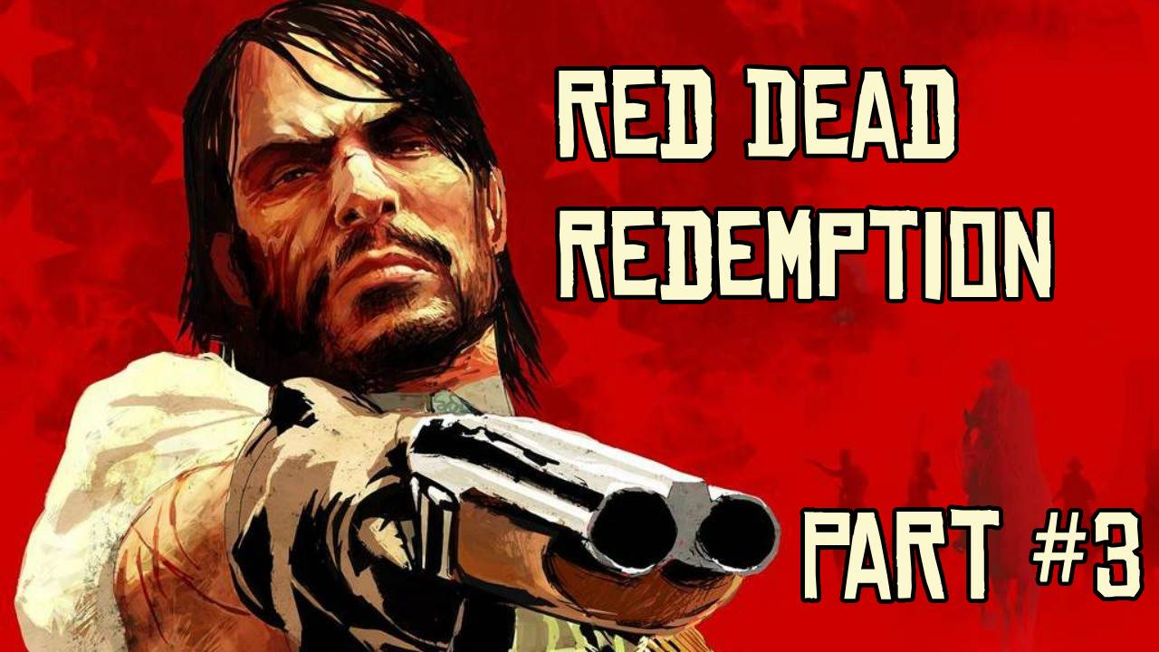Red Dead Redemption — Прохождение на 100% #3 — Блюз старого жулика (Без комментариев)