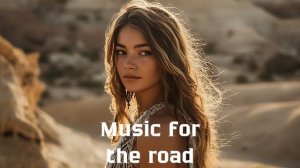 Музыка в дорогу / Музыка, чтобы хорошо провести время в дороге / Душевная музыка 2025 [Vol.279]